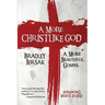 A More Christlike God: A More Beautiful Gospel