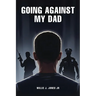 Going Against My Dad