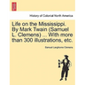 Life on the Mississippi. By Mark Twain (Samuel L. Clemens) ... With more than 300 illustrations, etc.