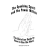 The Speaking Spirit and the Power Within: The Christian Guide to How to Use the Word.