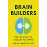 Brain Builders: Easy Exercises to Sharpen Your Mind