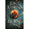 Burn for Me: A Hidden Legacy Novel