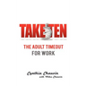Take Ten The Adult Timeout For Work