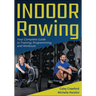 Indoor Rowing: Your Complete Guide to Training, Programming, and Workouts