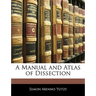 A Manual and Atlas of Dissection