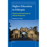 Higher Education in Ethiopia: Themes and Issues from an African Perspective
