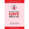 Raise Your Love Signal: A Guide to Attracting and Keeping the Love of Your Life