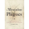 Miraculous Plagues: An Epidemiology of Early New England Narrative