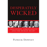 Desperately Wicked: Philosophy, Christianity and the Human Heart