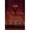 In the Valley of Sleep