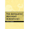 Antislavery Movement in Kentucky
