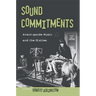 Sound Commitments: Avant-Garde Music and the Sixties