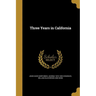 Three Years in California