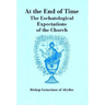 At The End of Time: The Eschatological Expectations of the Church