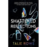 Shattered Reflections: Finding Confidence in the Cracks, Purpose in the Pieces, and Clarity to Write Your Own Story