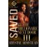 Saved By The Millionaire Next Door 3: An African American Romance: Finale
