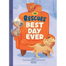 The Rescues Best Day Ever (the Rescues #2)