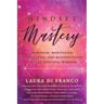 Mindset Mastery: Awareness, Meditation, Mindfulness, and Manifestation for the Spiritual Warrior