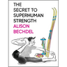The Secret to Superhuman Strength