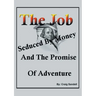 The Job, Seduced By Money And The Promise of Adventure
