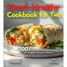 Heart-Healthy Cookbook for Two: Savor Wholesome Goodness - 100+ recipes for Health and Wellness, Pictures Included