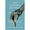 The Painter's Methods and Materials: The Handling of Pigments in Oil, Tempera, Water-Colour and in Mural Painting, the Preparation of Grounds and Canv