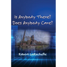 Is Anybody There? Does Anybody Care?