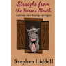 Straight from the Horse's Mouth: 100 Idioms, their Meanings and Origins