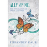 Ally & Me: The Integration of Spirit and Form