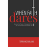 When Faith Dares