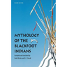 Mythology of the Blackfoot Indians