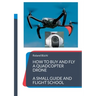 How to buy and fly a quadcopter drone: a small guide and flight school