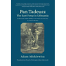 Pan Tadeusz. the Last Foray in Lithuania: A Tale of the Polish Nobility in the Years 1811 and 1812 in Twelve Books