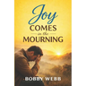 Joy Comes in the Mourning