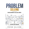 Problem Solving: Solve Any Problem Like a Trained Consultant