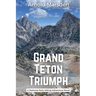 Grand Teton Triumph