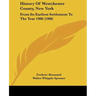 History Of Westchester County, New York: From Its Earliest Settlement To The Year 1900 (1900)
