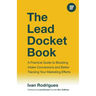 The Lead Docket Book: A Practical Guide to Boosting Intake Conversions and Better Tracking Your Marketing Efforts