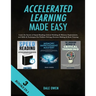 Accelerated Learning Made Easy 3 Books in 1: Learn the Secrets of Speed Reading, Critical Thinking & Memory Improvement, and Skills & Techniques For P