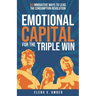 Emotional Capital for the Triple Win: 50 Innovative Ways to Lead the Consumption Revolution