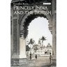 Princely India and the British: Political Development and the Operation of Empire