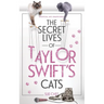 The Secret Lives of Taylor Swift's Cats