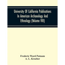 University Of California Publications In American Archaeology And Ethnology (Volume Viii)