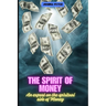 The Spirit Of Money: An exposé on the spiritual side of money