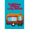 Fulltime RVing Log Book: Motorhome Journey Memory Book and Diary With Logbook - Rver Road Trip Tracker Logging Pad - Rv Planning & Tracking - 6