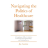 Navigating the Politics of Healthcare: A Compliance Officer's Guide to Communication, Relationships, and Gaining Buy-in