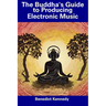 The Buddha's Guide to Producing Electronic Music