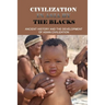 Civilization In Asia By The Blacks: Ancient History And The Development Of Asian Civilization: First Asian Civilization