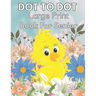 Large Print Dot To Dot Book For Seniors: Large Print Dot-to-Dots For Adults, Seniors of Flowers, Animals, Halloween, Christmas and More