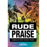 Rude Praise: Sermons on Poorly Behaved Psalms